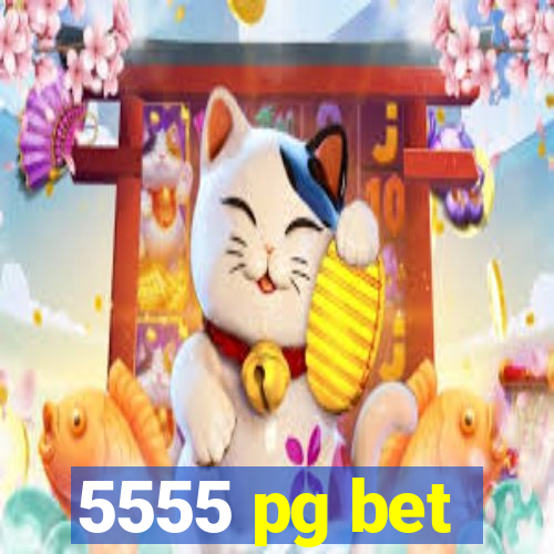 5555 pg bet